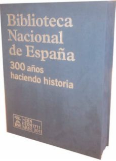 biblioteca nacional de españa: 300 años de historia-9788415272137