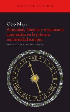 autoridad, libertad y maquinaria automatica en la primera moderni dad-otto mayr-9788415277637