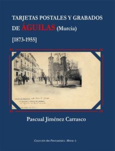 tarjetas postales y grabados de aguilas (murcia)-pascual jimenez carrasco-9788415387237