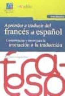 aprender a traducir del frances al español (guia didactica): competencias y tareas para la iniciacion a la traduccion-9788415443537
