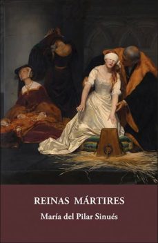 reinas martires-maria del pilar sinues-9788415499237