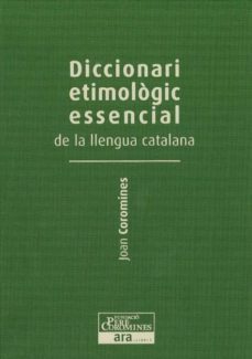 diccionari etimologic essencial de la llengua catalana i (de la a a la d)-9788415642237