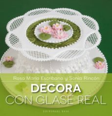 decora con glase real-rosa maria escribano-sonia rincon-9788415706137