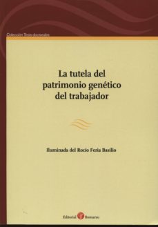 tutela del patrimonio genetico del trabajador-iluminada del rocio feria basilio-9788415923237