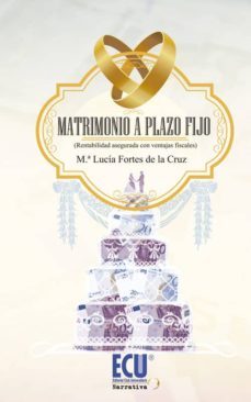 matrimonio a plazo fijo  (rentabilidad asegurada con ventajas fiscales) (ebook)-maria lucia fortes de la cruz-9788416113637