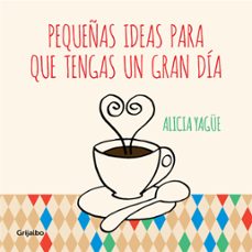 pequeñas ideas para que tengas un gran dia (ebook)-alicia yague-9788416220137