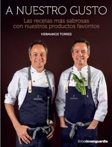 a nuestro gusto. las recetas mas sabrosas con nuestros productos favoritos-sergio torres-javier torres-9788416372737