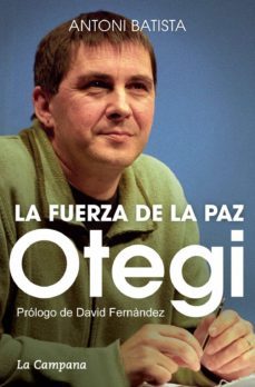 otegi, la fuerza de la paz (ebook)-antoni batista-9788416457137