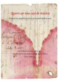 quiero ser una caja de musica: violencias machistas en la juventud adolescente-9788416613137