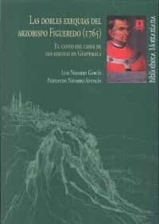 las dobles exequias del arzobispo figueredo 1765: el canto del cisne de los jesuitas en guatemala-9788416621637