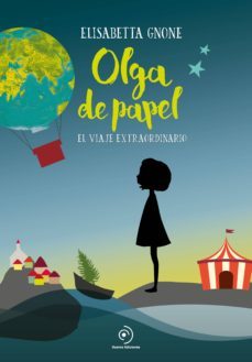 olga de papel. el viaje extraordinario-elisabetta gnone-9788416634637