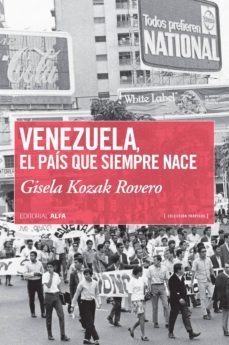 venezuela, el pais que siempre nace (ebook)-gisela kozak-9788416687237