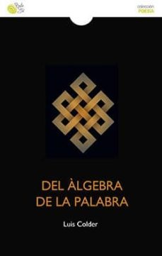 del algebra de la palabra-luis colder-9788416794737