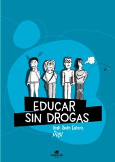 educar sin drogas (y sin recortes)-iñaki (popi) redin eslava-9788416946037