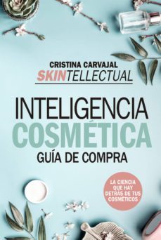 inteligencia cosmetica: guia de compra. la ciencia que hay detras de los cosmeticos-9788417057237