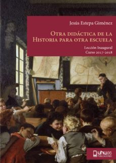 otra didactica de la historia para otra escuela-jesus estepa gimenez-9788417066437