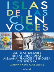 islas de las cien voces: las islas beleares en las literaturas alemana, francesa e inglesa del siglo xx-9788417113537