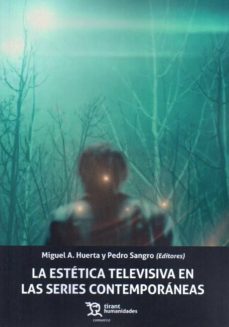 la estetica televisiva en las series contemporaneas-miguel a. huerta-pedro sangro-9788417203337