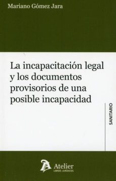 la incapacidad legal y los documentos provisorios de una posible incapacidad-9788417466237