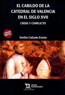 el cabildo de la catedral de valencia en el siglo xvii: crisis y conflicto-9788417508937