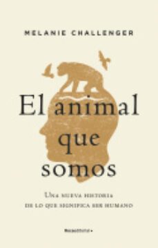 el animal que somos (ebook)-melanie challenger-9788418417986