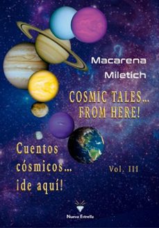 cuentos cosmicos... ¡ de aqui! - cosmic tales... from here!-macarena miletich-9788417857837