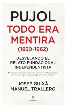 pujol: todo era mentira (1930-1962)-josep guixa cerda-9788417954437