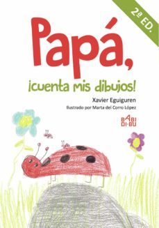 papa, ¡cuenta mis dibujos! (2ª ed)-xavier eguiguren-9788418017537