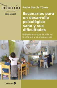 escenarios para un desarrollo psicologico sano y sus dificultades-pablo garcia tunez-9788418083037