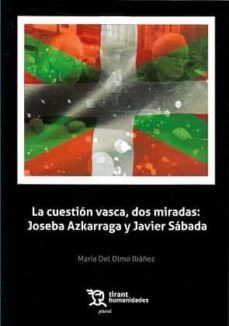 la cuestion vasca, dos miradas: joseba azkarraga y javier sadaba-maria del olmo ibañez-9788418534737