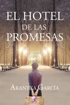el hotel de las promesas-arantxa garcia-9788418616037