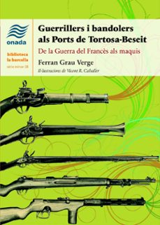 guerrillers i bandolers als ports de tortosa-beseit. de la guerra del frances als maquis-ferran grau verge-9788418634437