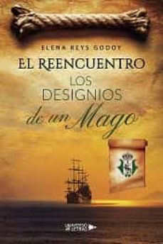 el reencuentro. los designios de un mago-elena reys godoy-9788418674037