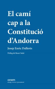 el cami cap a la constitucio d andorra-josep enric dalleres-9788418865237