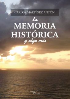 la memoria historica y algo mas (ebook)-carlos martinez anton-9788418874437
