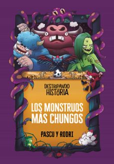 los monstruos mas chungos (destripando la historia)-rodrigo septien-alvaro pascual-9788418915437