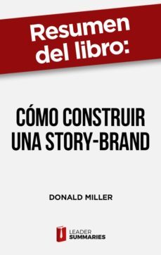 resumen del libro "como construir una story-brand" de donald miller (ebook)-9788418959837