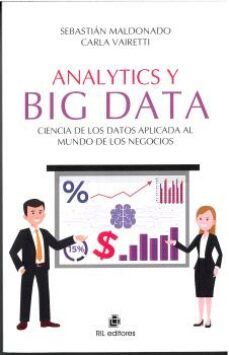 analytics y big data. ciencia de los datos aplicada al mundo de los negocios-sebastian maldonado-carl vairetti-9788418982637