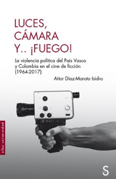 luces, camara y... ¡fuego!-aitor diaz maroto isidro-9788419077837