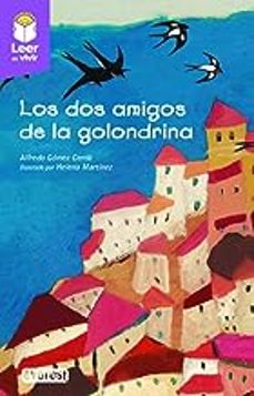los dos amigos de la golondrina (leer es vivir)-alfredo gomez cerda-9788419331137