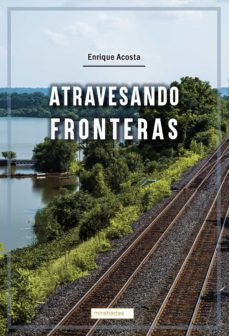 atravesando fronteras (ebook)-enrique acosta-9788419339737