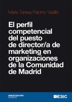 el perfil competencial del puesto de director/a de marketing en organizaciones de la comunidad de madrid (ebook)-mª teresa palomo vadillo-9788419480637