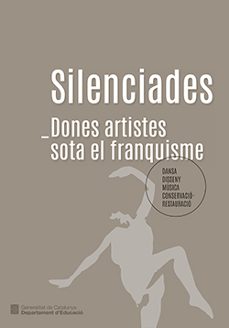 silenciades. dones artistes sota el franquisme-anna costal fornells- gay puigbert-9788419695437
