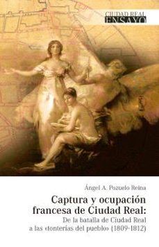 captura y ocupacion francesa de ciudad real-ángel antonio pozuelo reina-9788419793737