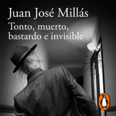 tonto, muerto, bastardo e invisible-juan jose millas-9788420474137