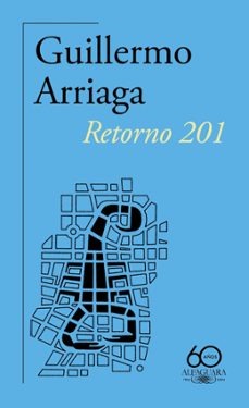 retorno 201 (60.º aniversario de alfaguara)-guillermo arriaga-9788420478937