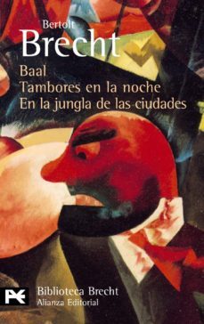 baal; tambores en la noche; en la jungla de las ciudades-bertolt brecht-9788420637037