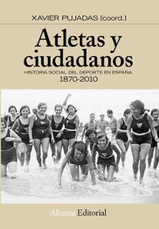 atletas y ciudadanos: historia social del deporte en españa (1870 -2010)-9788420664637
