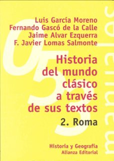 historia del mundo clasico a traves de sus textos, 2: roma-luis garcia montero-fernando gasco de la calle-9788420686837