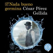 nada bueno germina (audiolibro)-cesar perez gellida-9788423368037